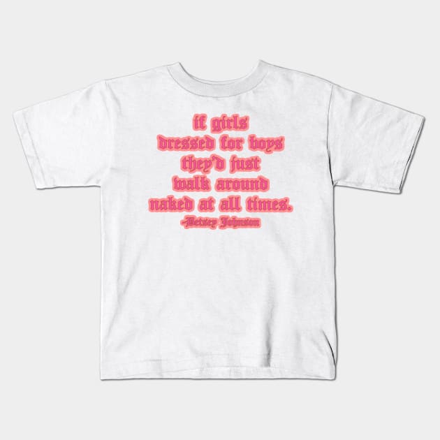 Girls Don’t Dress for Boys Designer Quote Kids T-Shirt by Asilynn